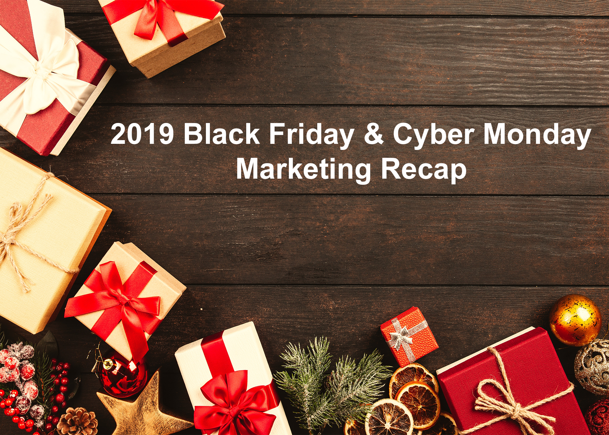 2019 Black Friday & Cyber Monday Marketing Recap